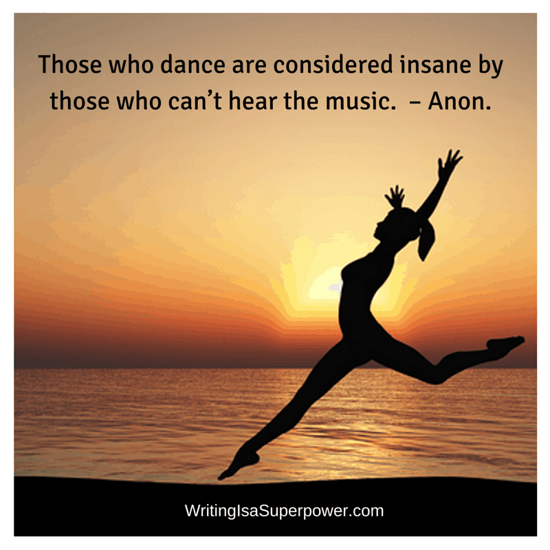 Those who dance are considered insane by those who…