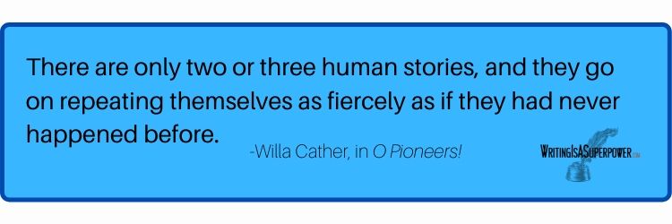 There are only two or three human stories - Willa Cather